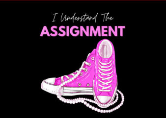 I Understand The Assignment Chucks PNG, Chucks And Pearls PNG t shirt design for sale