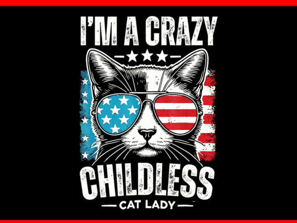 I’m the crazy childless cat png, cat lady kamala harris png t shirt design for sale