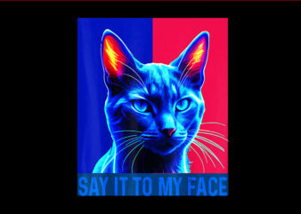 Say It To My Face Cat Kamala Harris PNG t shirt template vector