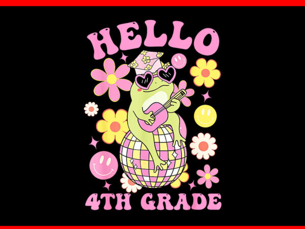 Hello fourth 4th grade-back to school groovy frog png graphic t shirt