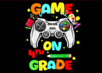 Game On 4th Grade PNG, Gamer Back To School First Day PNG