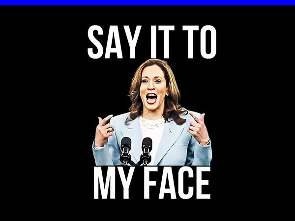 Say it to my face kamala harris png t shirt template vector