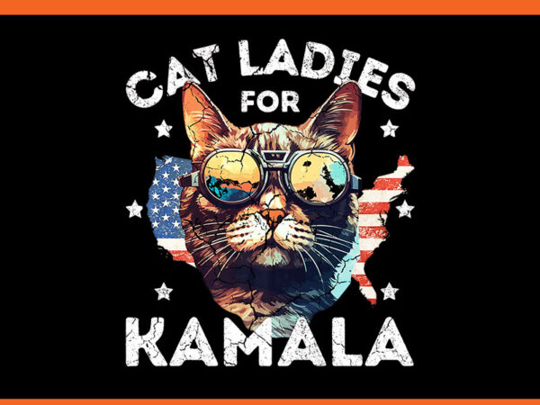 Cat ladies for kamala 2024 png t shirt vector file