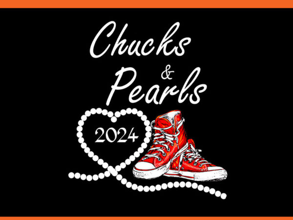 Chucks and pearls 2024 png, kamala harris png t shirt vector file