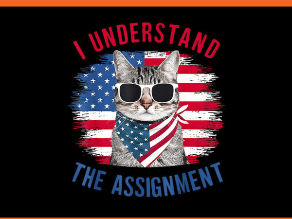 I understand the assignment png, cat lady for kamala harris png t shirt design for sale