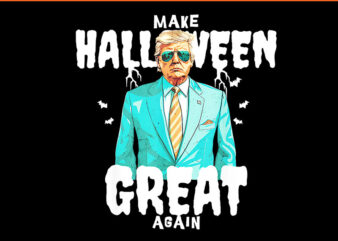 Make Halloween Great Again Trump PNG, Trump Halloween 2024 PNG