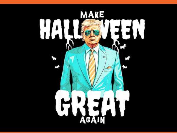 Make halloween great again trump png, trump halloween 2024 png t shirt designs for sale