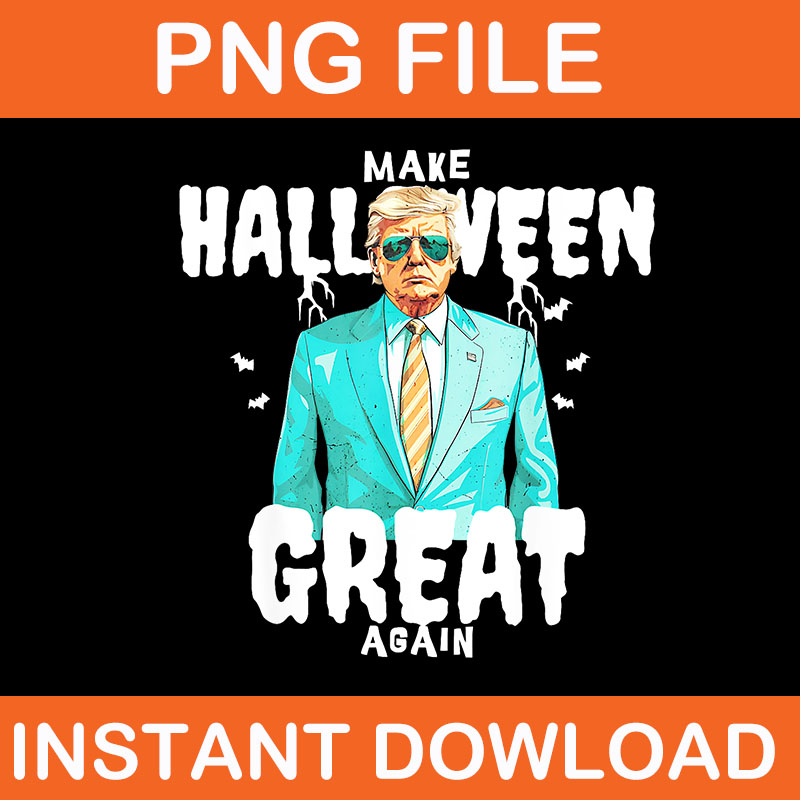 Make Halloween Great Again Trump PNG, Trump Halloween 2024 PNG