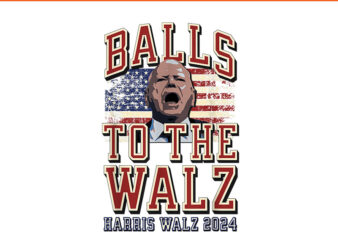 Balls To The Walz Harris Walz 2024 PNG