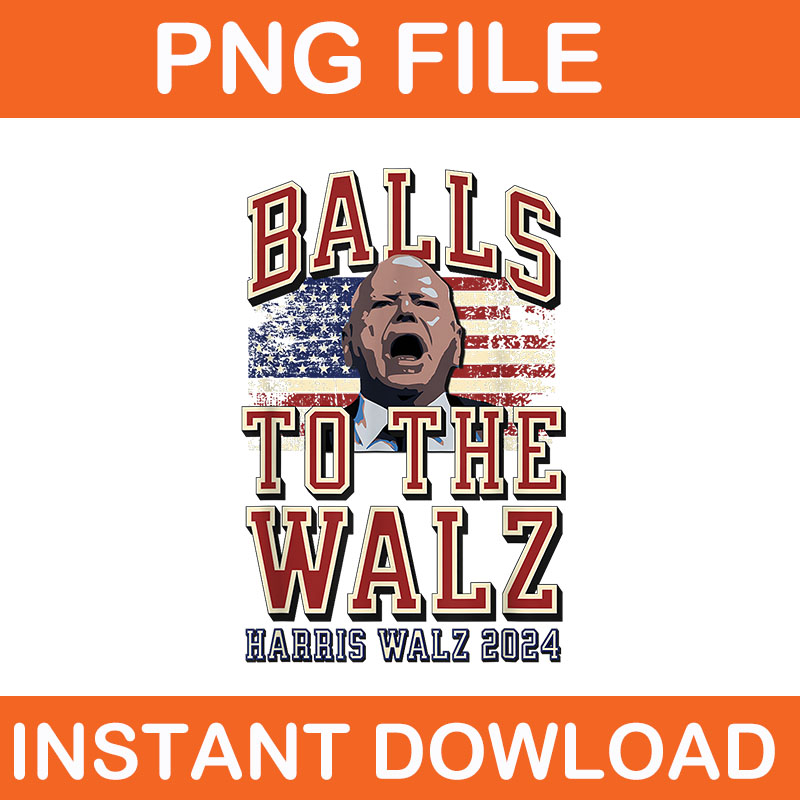 Balls To The Walz Harris Walz 2024 PNG