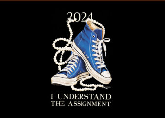 I Understand The Assignment 2024 PNG, Chucks And Pearls PNG