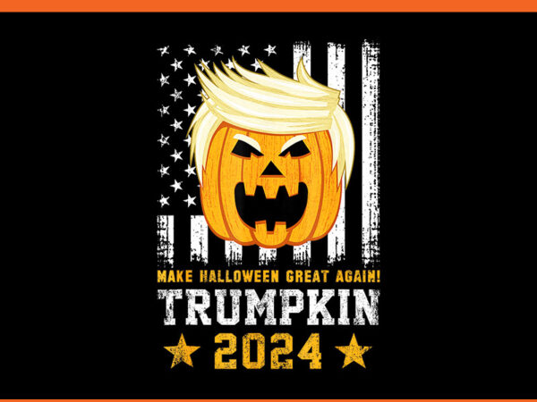 Trumpkin make halloween great again 2024 png, trump halloween png t shirt designs for sale