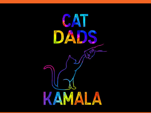 Cat dads for kamala tie dye png, harris madam president 47 png t shirt vector file