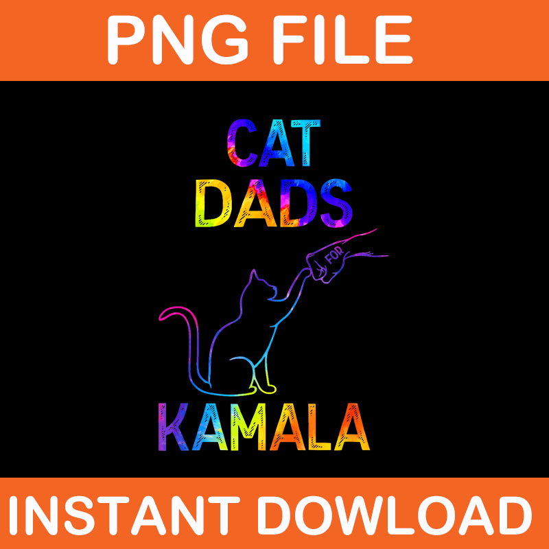 Cat Dads For Kamala Tie Dye PNG, Harris Madam President 47 PNG