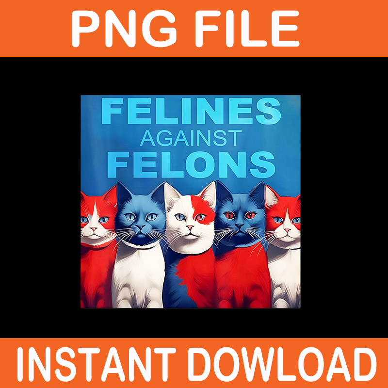 Felines Against Felons Cat PNG, Cat For Kamala Harris PNG