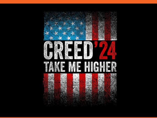 Creed ’24 take me higher vintage png t shirt vector file