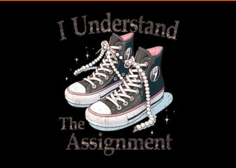 I Understand The Assignment Chucks PNG