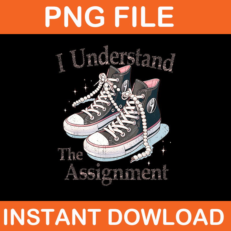 I Understand The Assignment Chucks PNG