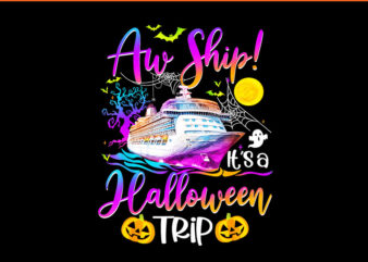 Aw Ship Halloween Trip Family Cruising Crew PNG, Cruise Squad Halloween PNG t shirt vector