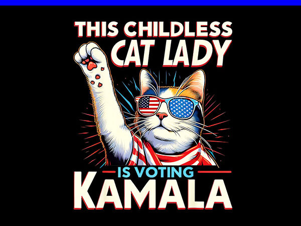 This childless cat lady is voting kamala png, kamala harris png t shirt designs for sale