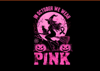 In October We Wear Pink Witches PNG t shirt design for sale