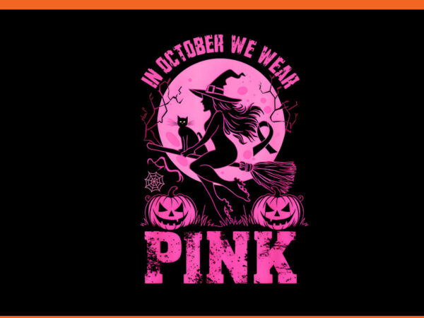 In october we wear pink witches png t shirt design for sale