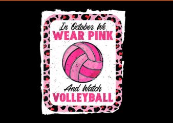 In October We Wear Pink Breast Cancer Volleyball Mother PNG t shirt design for sale