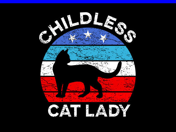 Childless cat lady png, kamala harris 2024 png t shirt vector file