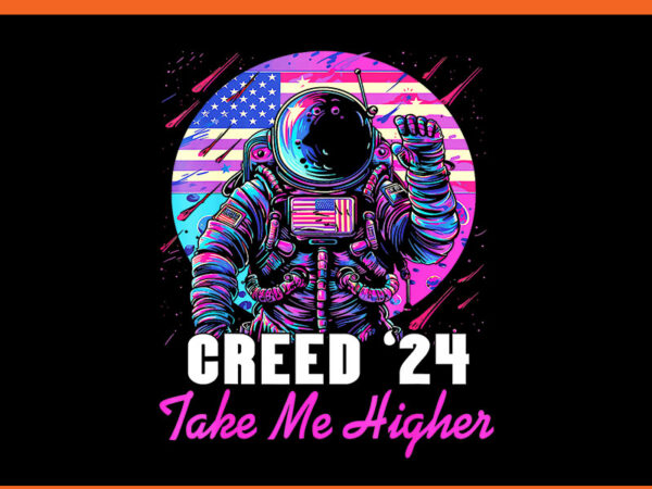 Creed’24 take me higher png t shirt vector file