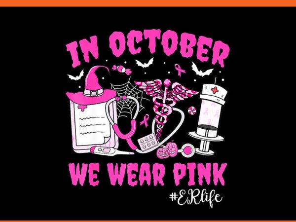 In october we wear pink er life er nurse breast cancer png t shirt design for sale