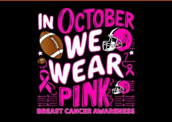 In October We Wear Pink Football Breast Cancer Awareness PNG t shirt design for sale