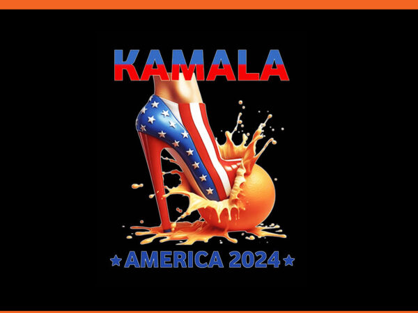 Kamala orange high heel crush png, kamala harris america 2024 png t shirt vector art