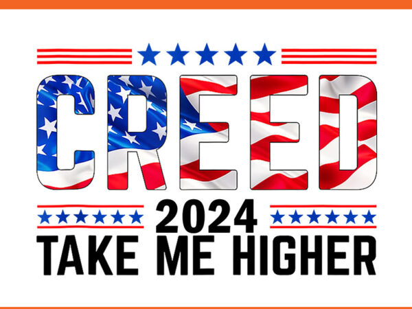 Creed’24 take me higher png t shirt vector file