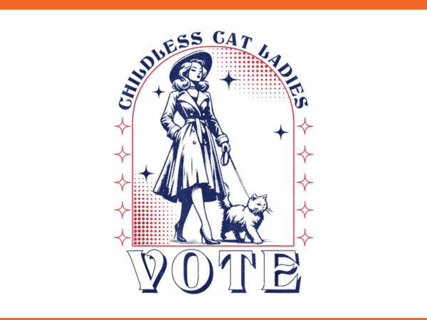 Childless cat ladies vote png t shirt vector file