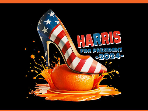 Kamala orange high heel crush png, harris for president 2024 png t shirt vector art