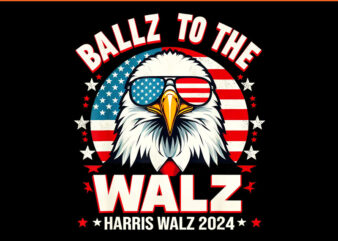 Ballz To The Walz Harris Walz 2024 PNG, Harris Walz 2024 Eagle PNG