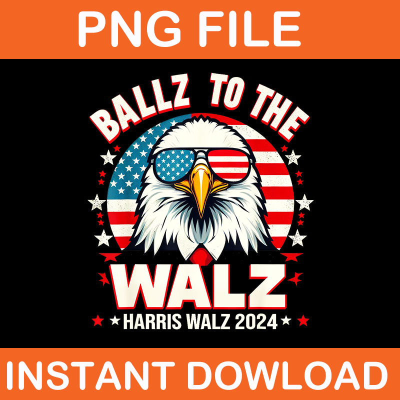 Ballz To The Walz Harris Walz 2024 PNG, Harris Walz 2024 Eagle PNG