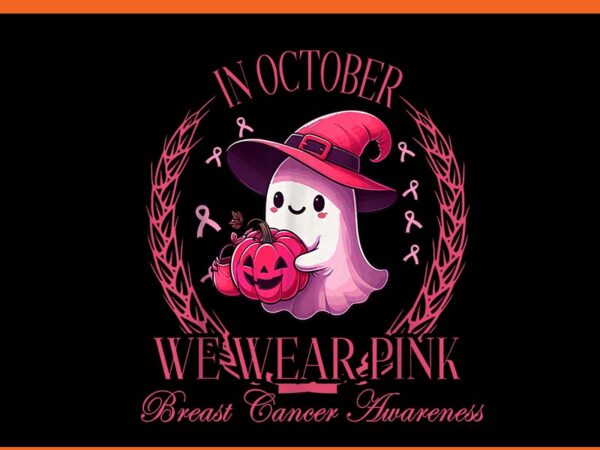 In october we wear pink ghost fighting breast cancer png t shirt design for sale