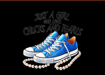 Just A Girl Who Loves Chucks And Pearls PNG vector clipart