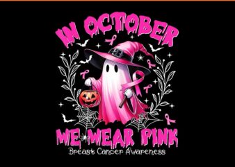 In October We Wear Pink Ghost Witch Breast Cancer Awareness PNG t shirt design for sale