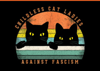 Childless Cat Ladies Against Fascism PNG, Cat Kamala Harris PNG t shirt vector file