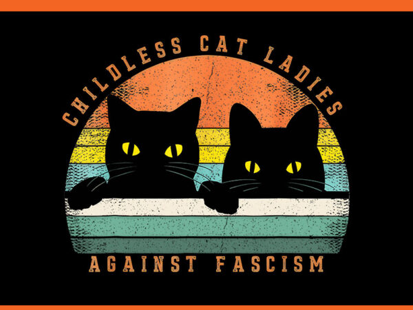 Childless cat ladies against fascism png, cat kamala harris png t shirt vector file