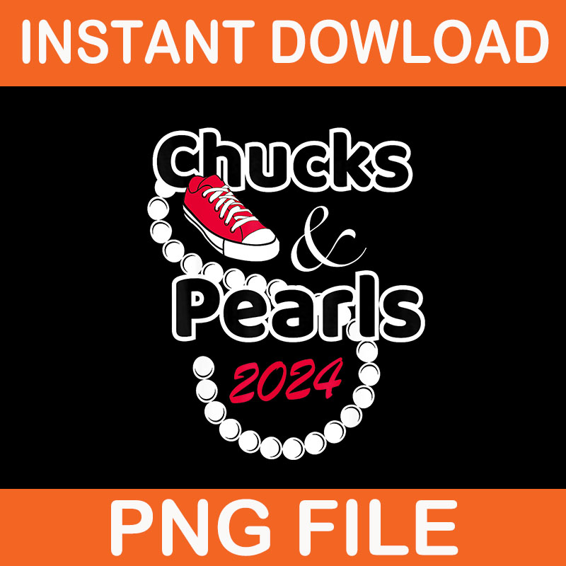 Chucks And Pearls 2024 PNG, I Understand The Assgnment PNG