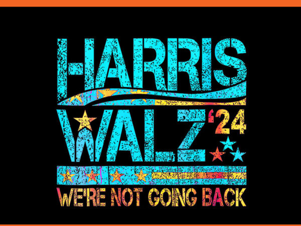 Harris walz we’re not going back 2024 png graphic t shirt