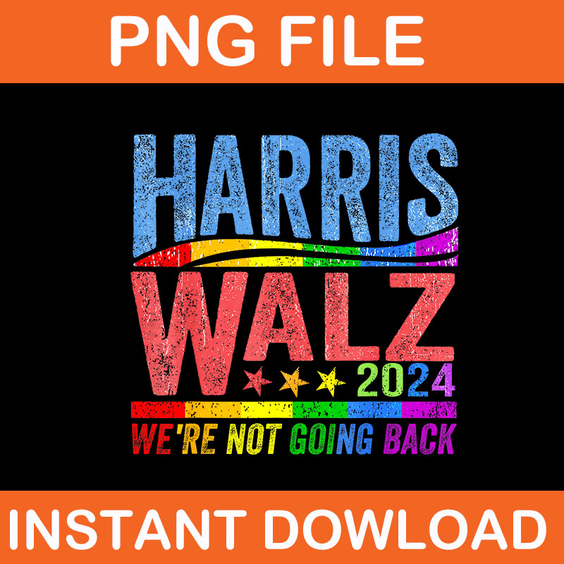 Harris Walz 2024 We’re Not Going Back LGBT Vote PNG