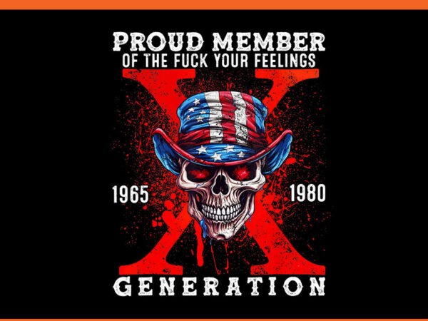 Proud member of your feelings horror skull x generation png t shirt illustration