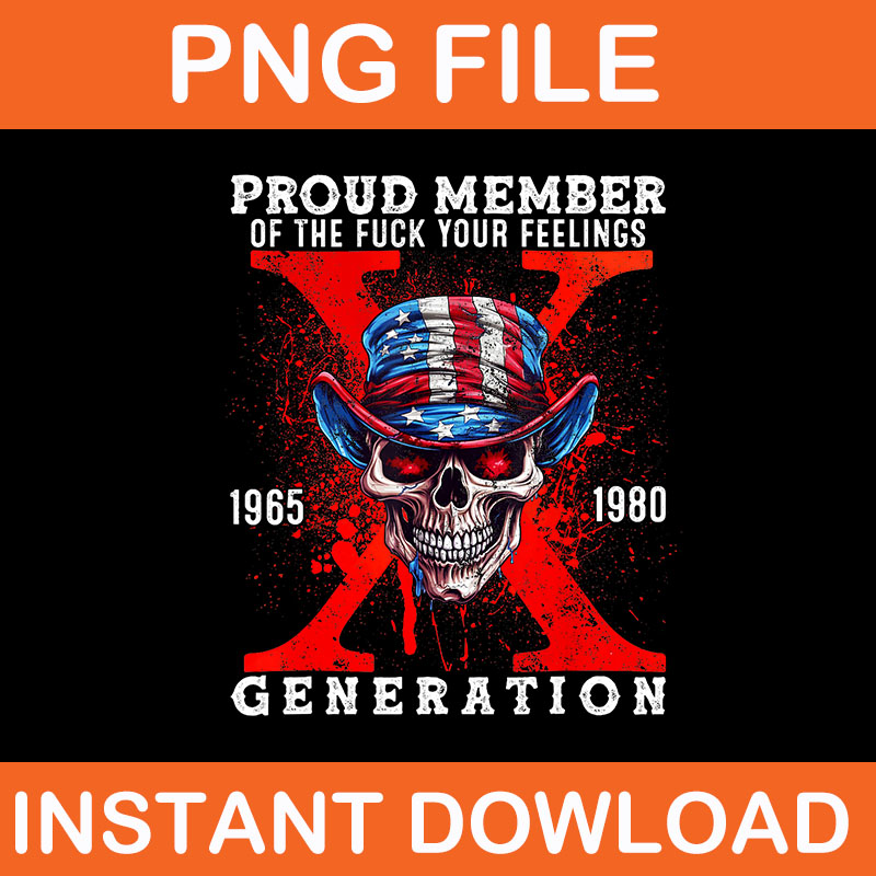 Proud Member Of Your Feelings Horror Skull X Generation PNG