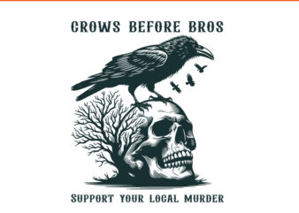 Grows Before Bros Support Your Local Murder Halloween PNG t shirt design template