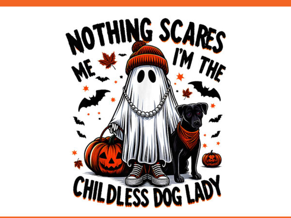 Noting scares me i’m the childless dog lady png T shirt vector artwork