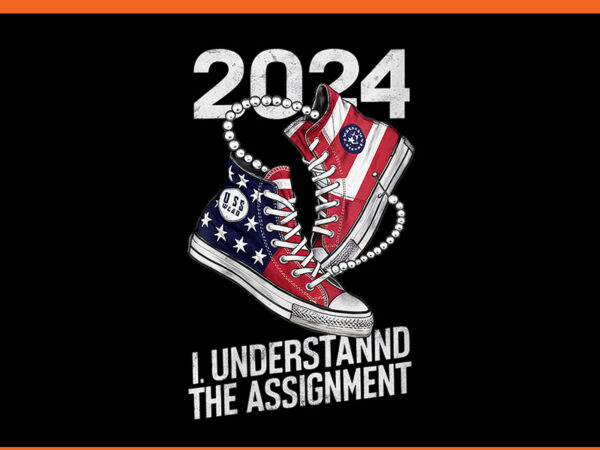 Chucks and pearls 2024 png, i understand the assignment 2024 png t shirt vector file